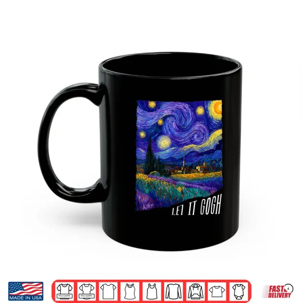 Mug Let It Gogh Vincent Van Gogh Starry Night Design Shirt