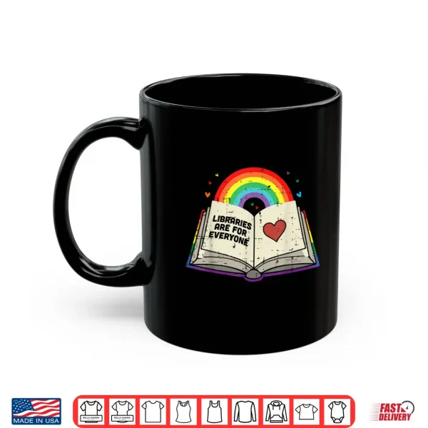 Mug Libraries Are For Everyone Book LGBTQ Ally Gay Pride Month Shirt