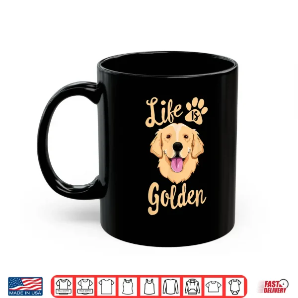 Mug Life Is Golden Retriever Shirt Women Kids Dog Owner Gift Shirt