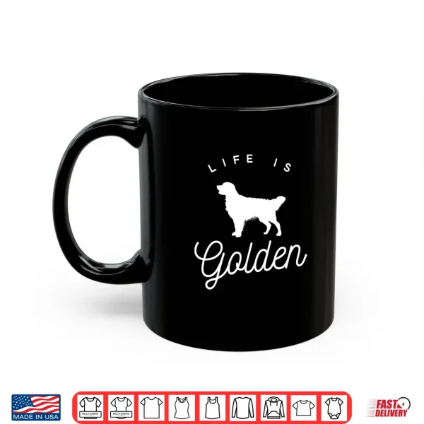 Mug Life is Golden Shirt for Golden Retriever lovers