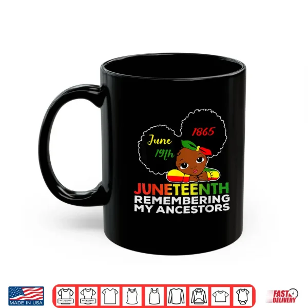 Mug Little Miss Juneteenth Remembering My Ancestors Black Girl Shirt