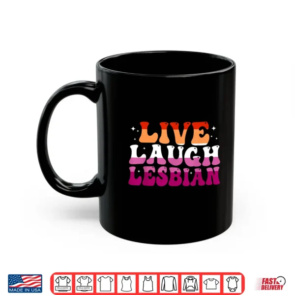 Mug Live Laugh Lesbian Rainbow LGBTQ Gay Lesbian Pride month Shirt