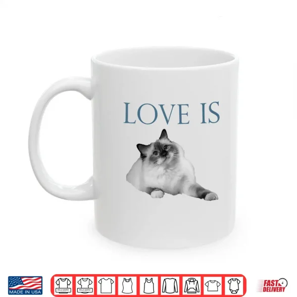 Mug Love Is Ragdoll Cat Shirt