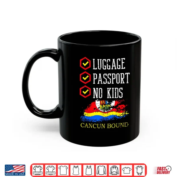 Mug Luggage Passport No Kids Cancun Bound Vacation Trip Matching Shirt