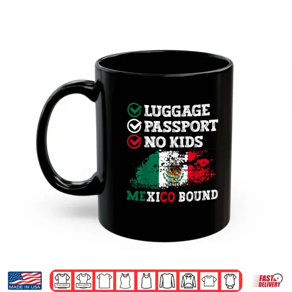 Mug Luggage Passport No Kids Mexico Bound Vacation Trip Matching Shirt