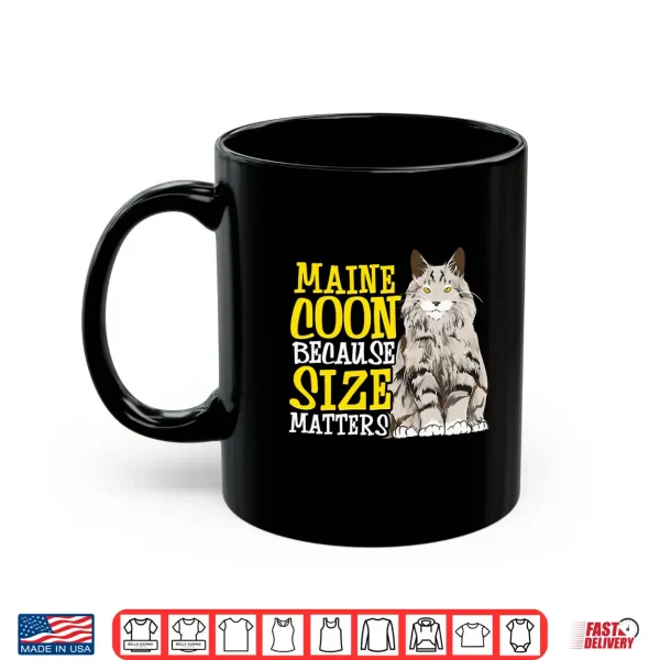 Mug MAINE COON Because Size Matters Funny Maine Coon Cat Shirt