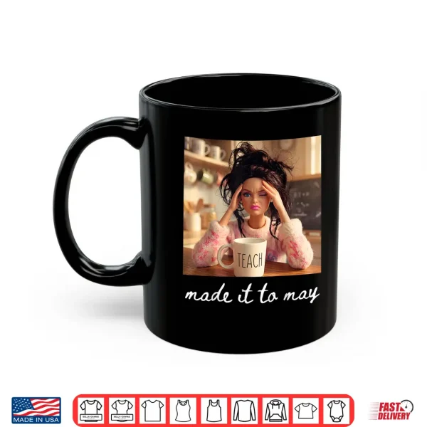 Mug Made It To May Teacher Meme Last Day Of School Shirt