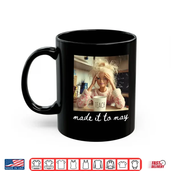 Mug Made It to May Funny Meme Last Day of School Teachers Kids Shirt