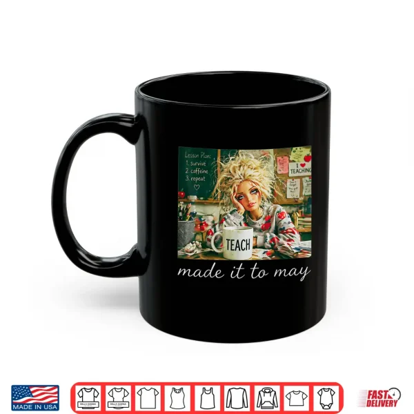 Mug Made It to May Funny Teacher Face Meme End of School Shirt