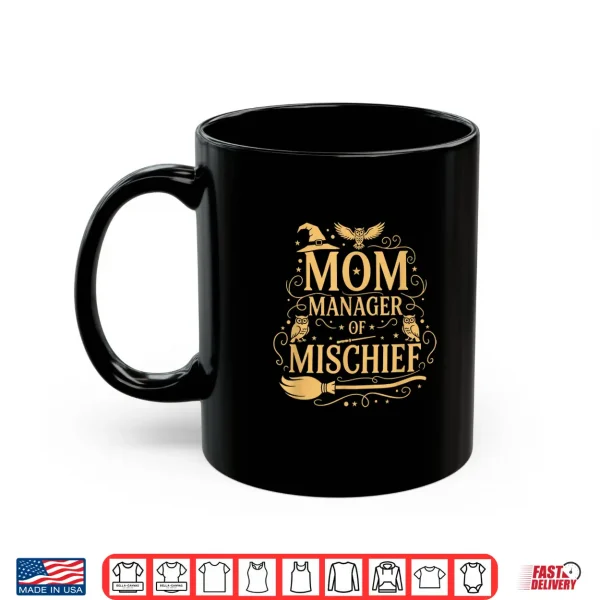 Mug Magical Mom Manager of Mischief Mom Mothers Day Halloween Shirt