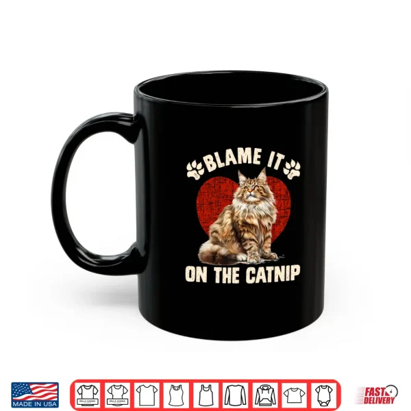 Mug Maine Coon BLAME IT ON THE CATNIP Funny Maine Coon Shirt