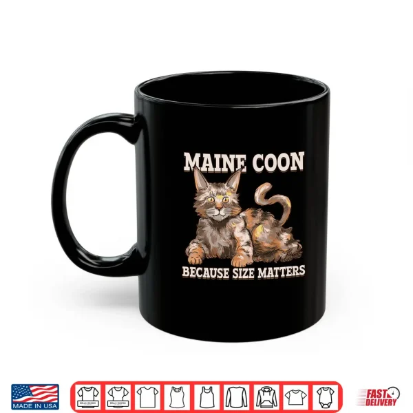 Mug Maine Coon Because Size Matter Cat Maine Coon Shirt