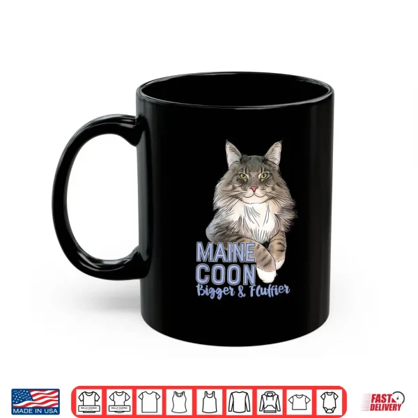Mug Maine Coon Cat Bigger Fluffier Funny Shirt