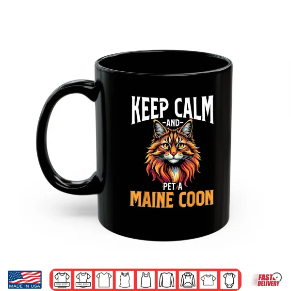 Mug Maine Coon Cat Lover Keep Calm and Pet A Maine Coon Shirt