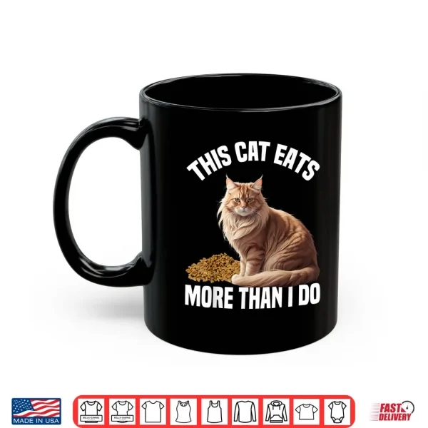 Mug Maine Coon Cat This Cat Eats More Than I Do Men Women Kids Shirt