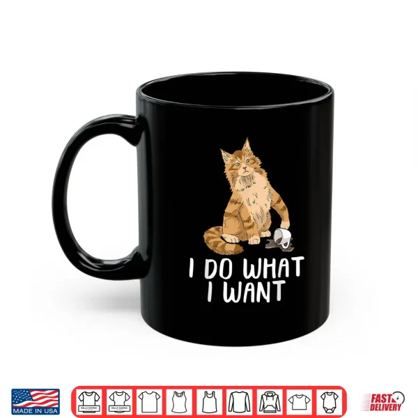 Mug Maine Coon Cat Tshirt I Do What I Want Cat Shirt Funny Cat Shirt