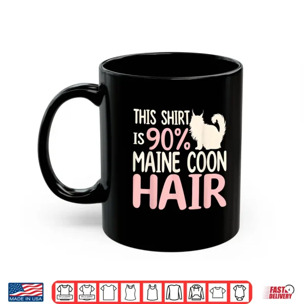 Mug Maine Coon Cats Hair Funny Cat Shirt