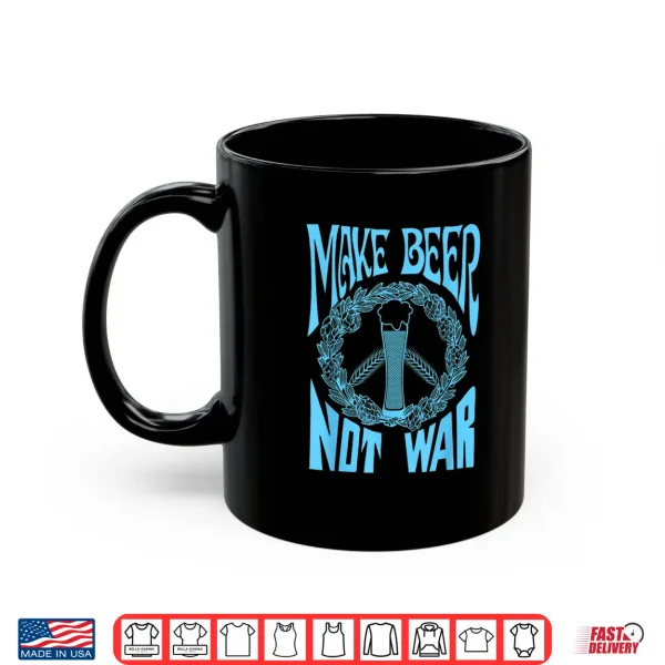 Make Beer Not War Funny Beer Geek Craft Lover Gift Shirt Shirt 3 Mug Make Beer Not War Funny Beer Geek Craft Lover Gift Shirt Shirt