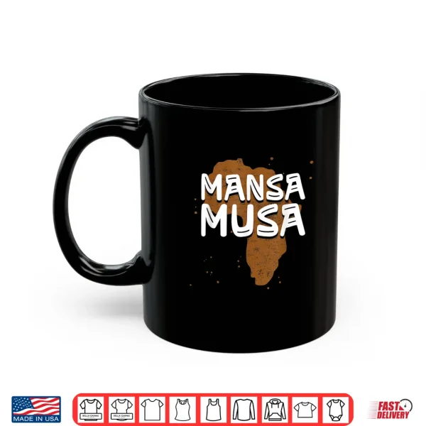 Mug Mansa Musa Black History Month African King Teachers Kids Shirt