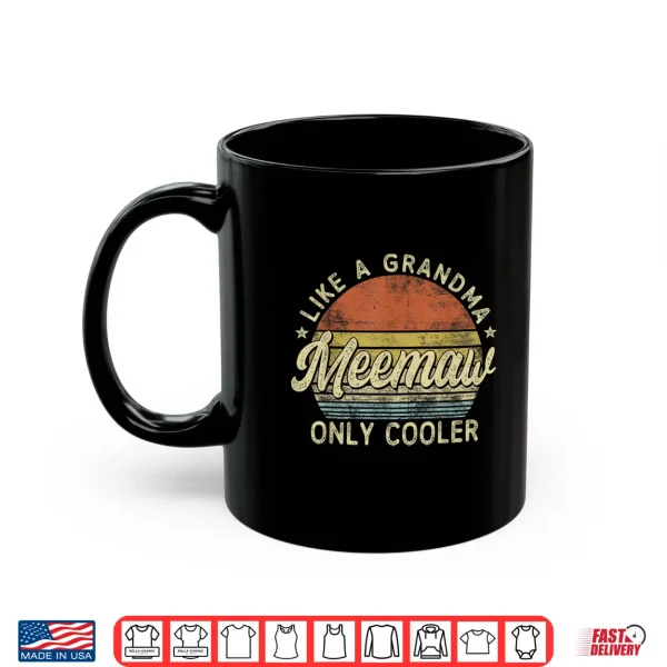 Mug Meemaw Like A Grandma Only Cooler Mothers Day Meemaw Shirt