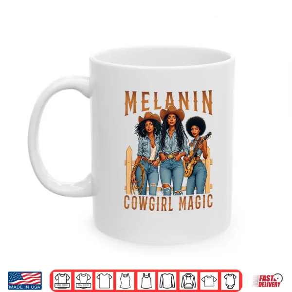 Mug Melanin Black Cowgirl Magic Western Juneteenth Black History Shirt