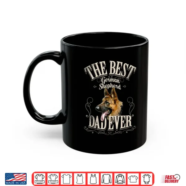 Mug Mens Best German Shepherd Dad Ever Funny Dog Lover Gifts Men Shirt