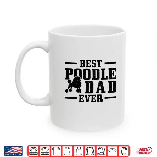 Mug Mens Best Poodle Dad Ever Funny Dog Owner Vintage Poodle Shirt