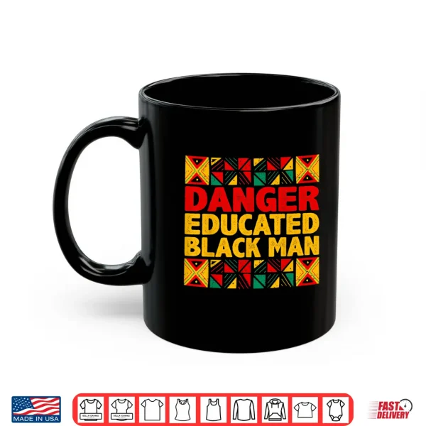 Mug Mens Danger Educated Black Man Black History Month Black Pride Shirt