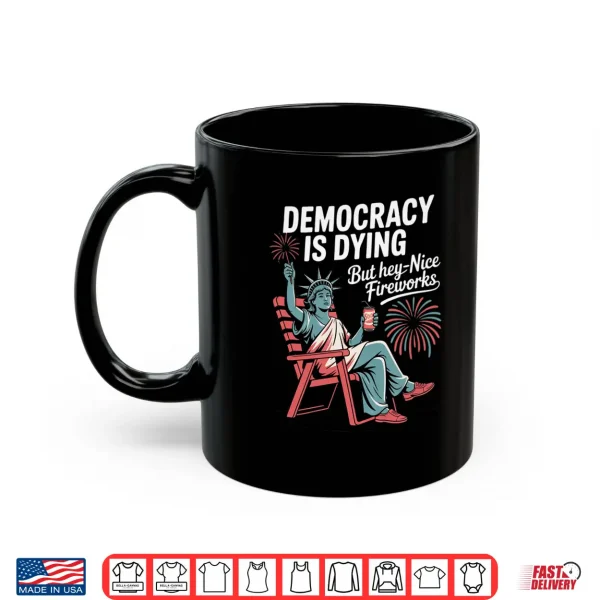 Mug Mens Democracy is Dying But Hey Nice Fireworks Performance Shirt