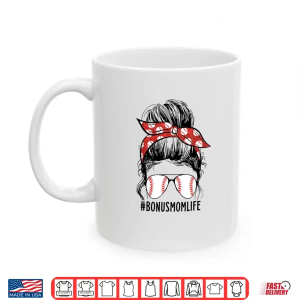 Messy Bun Bonus Mom Life Baseball Bonus Mom Mother'S Day Shirt 3 Mug Messy Bun Bonus Mom Life Baseball Bonus Mom Mothers Day Shirt 1