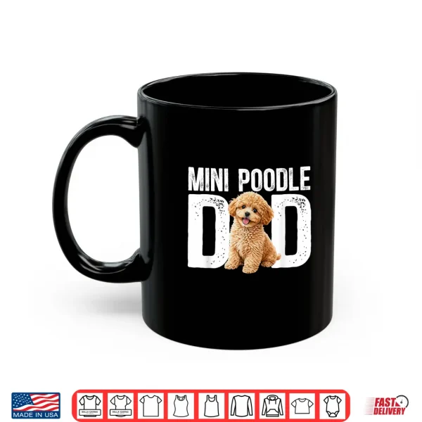 Mug Mini Poodle Dad Miniature Poodle Owner Mini Poodle Lover Shirt