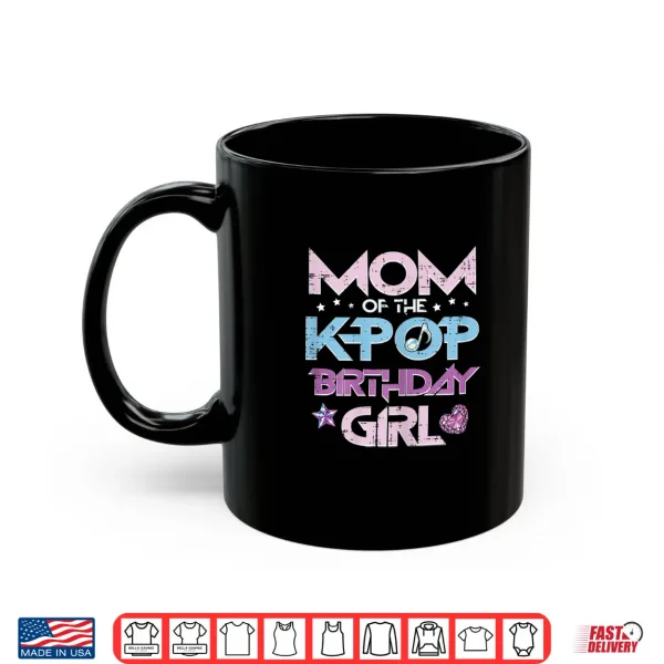 Mug Mom of Kpop Birthday Girl Family Matching Bday Mama Women Shirt