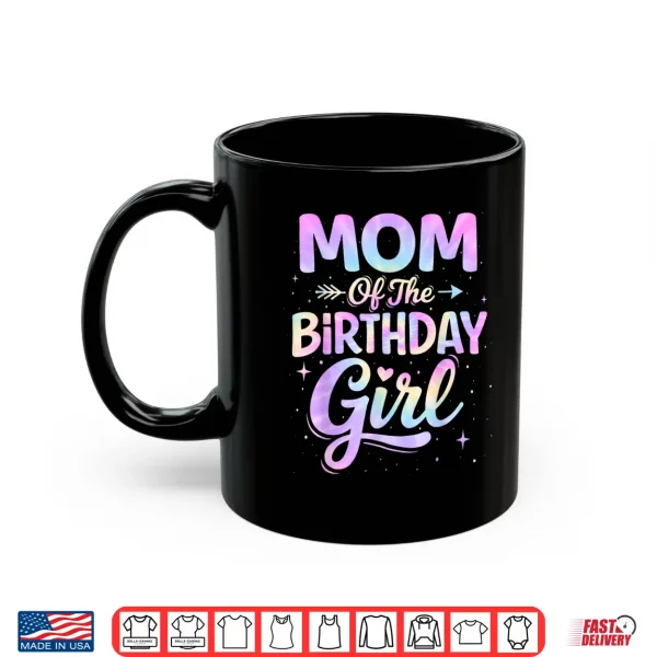 Mug Mom of The Birthday Girl Tie Dye Colorful Birthday Party Shirt