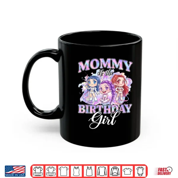 Mug Mommy of The K Pop Birthday Girls Korean Music Lovers Shirt