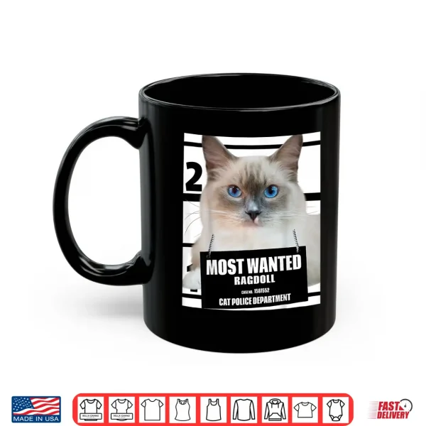 Mug Most Wanted Ragdoll Shirt Rag Doll Cat Tee Shirts Shirt