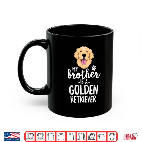 Mug My Brother Is A Golden Retriever Shirt Kid Dog Family Pet Shirt