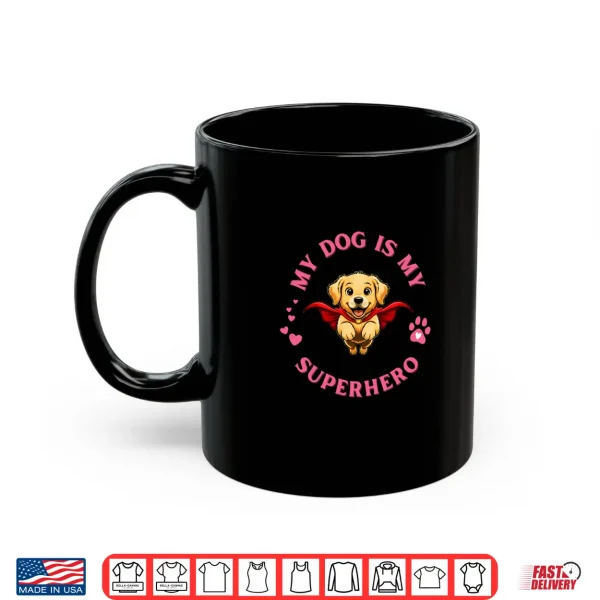 Mug My Dog is My Superhero Golden Retriever Dog Lover for Women Shirt