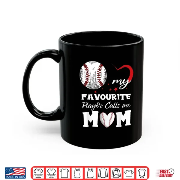 Mug My Favorite Baseball Player Calls Me Mom Mothers Day Shirt