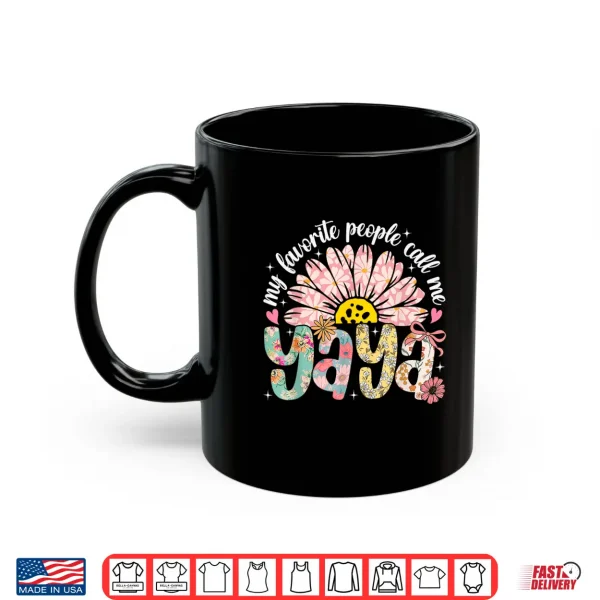 Mug My Favorite People Call Me Yaya Mothers Day Girly Women Shirt