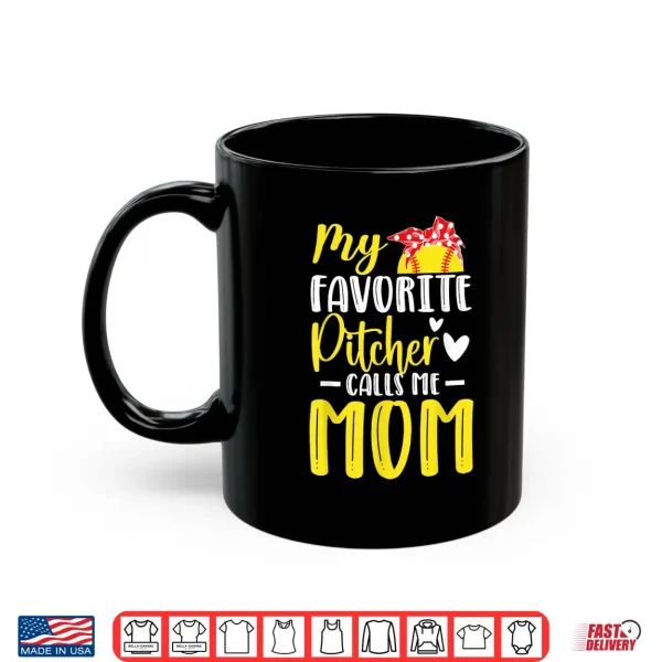 Mug My Favorite Pitcher Calls Me Mom Softball Pitcher Mom Shirt