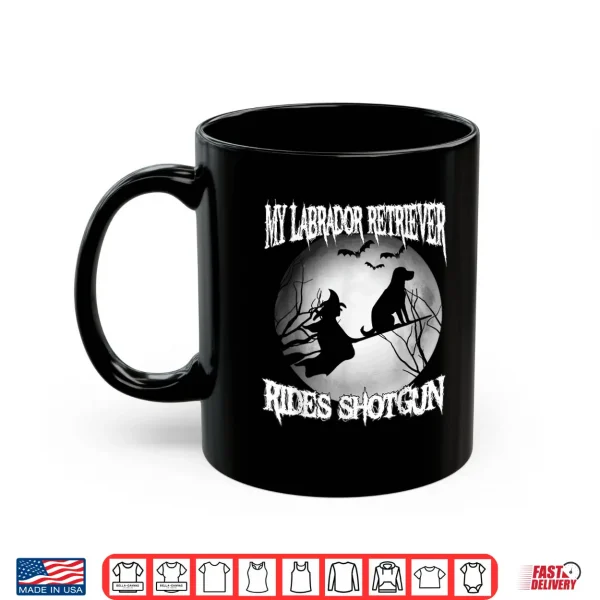 Mug My Labrador Retriever Rides Shotgun Halloween Shirt