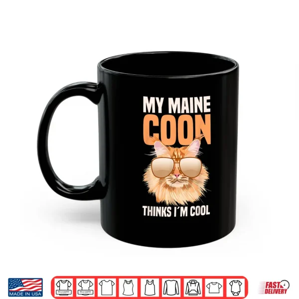Mug My Maine Coon Cat Thinks Im Cool Shirt