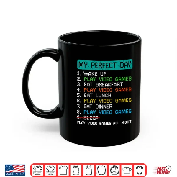 Mug My Perfect Day Play Video Games Funny Gamer Gaming Shirt