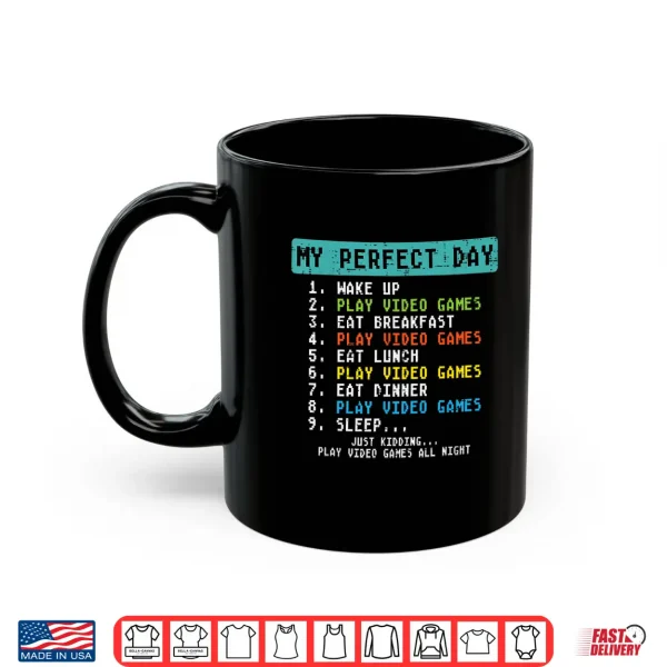 Mug My Perfect Day Play Video Games Funny Gamer Men Boys Kids Shirt