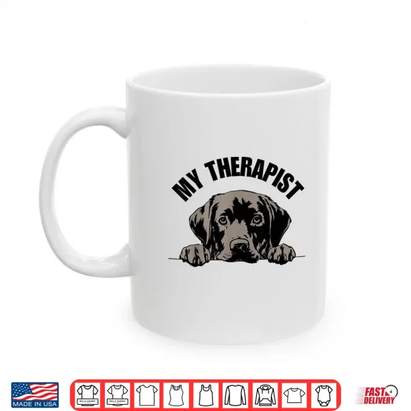 Mug My Therapist Is A Dog Pet Lover Quote Labrador Therapy Shirt