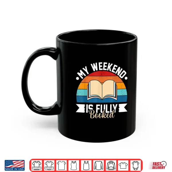 Mug My Weekend Is Fully Booked Funny Book Lover Shirt Shirt