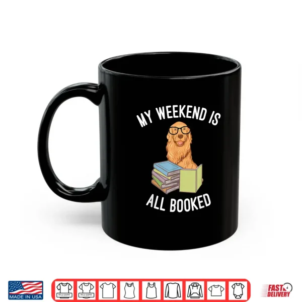 Mug My Weekend is All Booked Nerdy Golden Retriever Dog Shirt