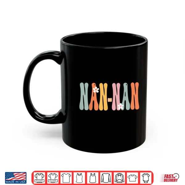 Mug NAN NAN Retro Groovy Mom Cute Mothers Day Funny Grandma Shirt
