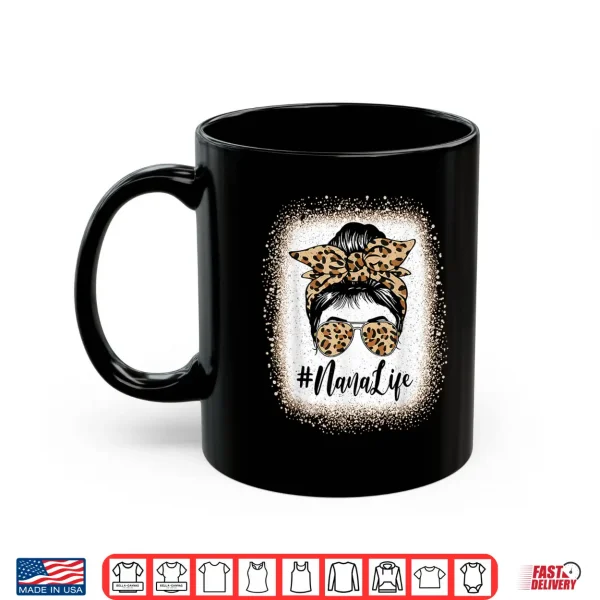Mug NaNa Life Bleached Leopard Messy Bun Mothers day Shirt