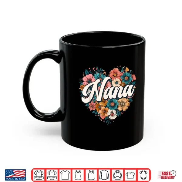 Mug Nana Floral Heart Flower Mothers Day Vintage Retro Shirt